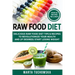 Raw Food Diet: Delicious Raw Food Diet Tips & Recipes to Revolutionize Your Health and (if desired) Start Losing Weight