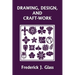 Drawing, Design, and Craft-Work (Yesterday's Classics)