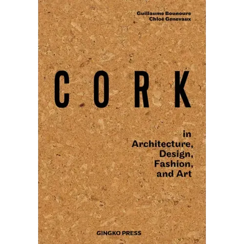 Cork: In Architecture, Design, Fashion, Art
