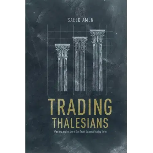 Trading Thalesians: What the Ancient World Can Teach Us about Trading Today