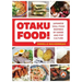 Otaku Food!: Japanese Soul Food Inspired by Anime and Pop Culture