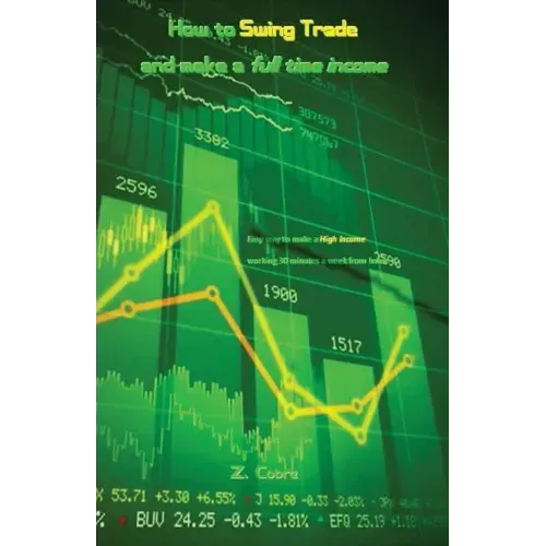 How to Swing Trade and Make a Full Time Income: Easy Way to Make a High Income Working 30 Minutes a Week from Home