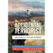 The Accidental Terrorist: Confessions of a Reluctant Missionary