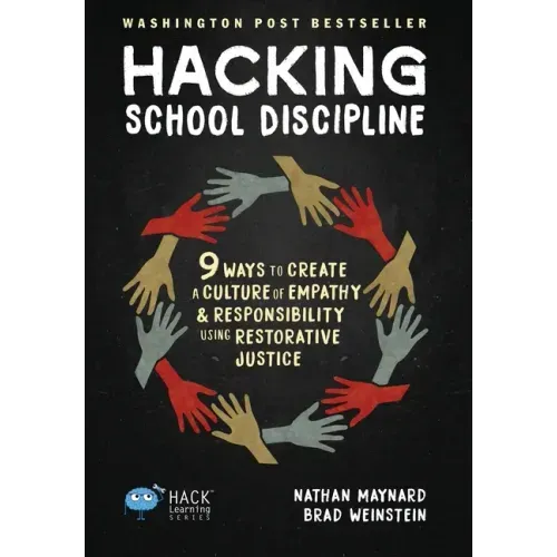 Hacking School Discipline: 9 Ways to Create a Culture of Empathy and Responsibility Using Restorative Justice