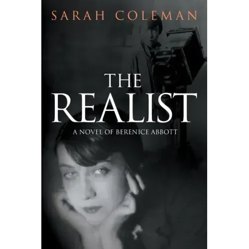 The Realist: A Novel of Berenice Abbott