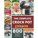 The Complete Crock Pot Cookbook: 800 Effortless Collections of Crock Pot Recipes for Beginners & Advanced Users on a Budget