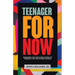 Teenager For Now: Managing The Steps And Stages Of Teenage Life For Future Success