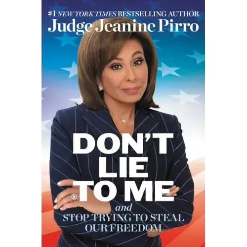 Don't Lie to Me: And Stop Trying to Steal Our Freedom