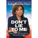 Don't Lie to Me: And Stop Trying to Steal Our Freedom