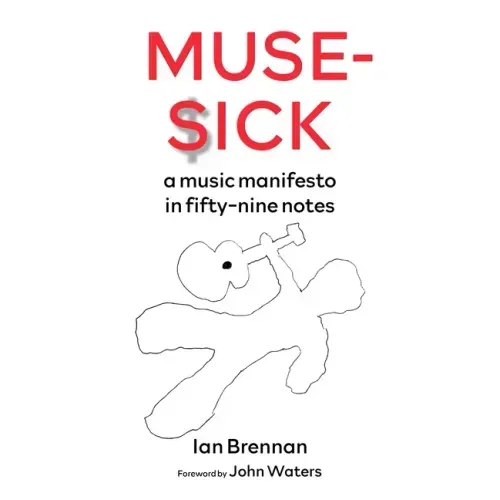 Muse Sick: A Music Manifesto in Fifty-Nine Notes