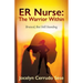 ER Nurse: The Warrior Within: Bruised, But Still Standing
