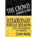The Crowd & Extraordinary Popular Delusions and the Madness of Crowds