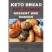 Keto Bread Fat Bombs Dessert and Snacks: The Ultimate Cookbook With 80 Gluten-Free, Low Carb Keto Breads, Fat Bombs Dessert And Snacks Recipes For Wei