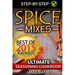 Spice Mixes: The Ultimate Seasoning Cookbook: Mixing Herbs, Spices for Awesome Seasonings and Mixes