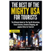 The Best of the Mighty USA for Tourists: The Ultimate Guide for the Top Us Attractions, Finest Cuisines, Greatest Shopping, and Popular Cities for Tou