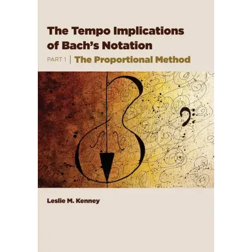 The Tempo Implications of Bach's Notation: Part 1-The Proportional Method