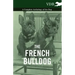 The French Bulldog - A Complete Anthology of the Dog