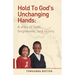 Hold to God's Unchanging Hands: A Story of Faith, Forgiveness, and Victory