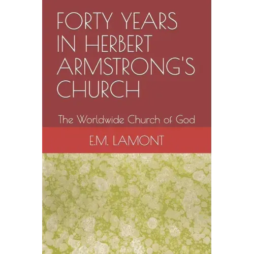 Forty Years in Herbert Armstrong's Church: The Worldwide Church of God