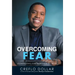 Overcoming Fear: Eliminating the Bondage of Fear