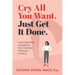 Cry All You Want, Just Get It Done: Your Essential Guidebook for Thriving Through Divorce