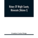 History Of Wright County, Minnesota (Volume I)