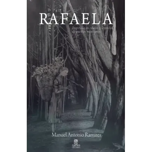 Rafaela: Inspirada En Relatos Y Leyendas de Pueblos Mexicanos