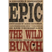 A Uniquely American Epic: Intimacy and Action, Tenderness and Violence in Sam Peckinpah's the Wild Bunch