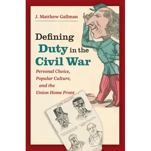 Defining Duty in the Civil War: Personal Choice, Popular Culture, and the Union Home Front