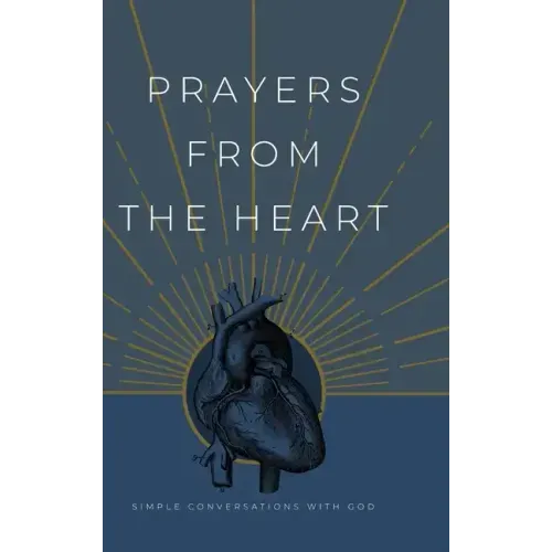 Prayers from the Heart: Simple Conversations with God
