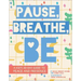 Pause, Breathe, Be: A Kid's 30-Day Guide to Peace and Presence