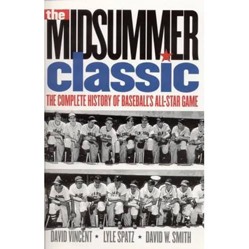 The Midsummer Classic: The Complete History of Baseball's All-Star Game