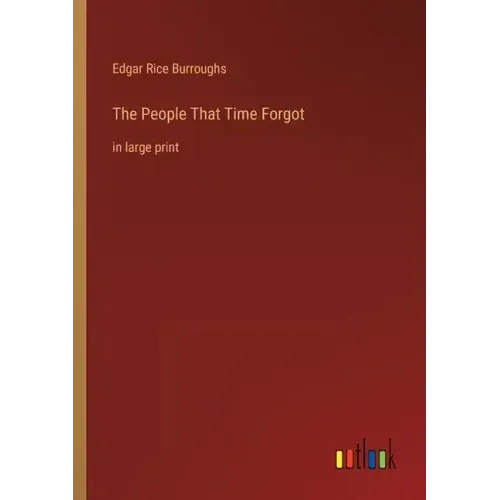 The People That Time Forgot: in large print