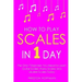 How to Play Scales: In 1 Day - The Only 7 Exercises You Need to Learn Guitar Scales, Piano Scales and Ukulele Scales Today