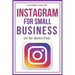 Instagram for Small Business in 90 Minutes: Leverage your business using strategies to create successful profiles and gain thousands of followers. Qui