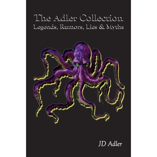 The Adler Collection: Legends, Rumors, Lies, and Myths