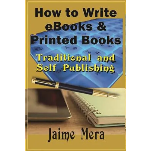 How to Write eBooks and Printed Books: Traditional and Self-Published