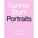 Gunner Stahl: Portraits: I Have So Much to Tell You
