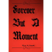 Forever But A Moment