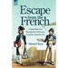 Escape from the French: a Young Royal Navy Midshipman's Adventures During the Napoleonic War