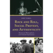 Rock and Roll, Social Protest, and Authenticity: Historical, Philosophical, and Cultural Explorations