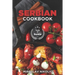 Serbian Cookbook: Get Your Taste Of Serbia With 60 Easy and Delicious Recipes From Serbian Cuisine