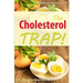 The Cholesterol Trap!: Re-Examining Your Doctor's Prescription