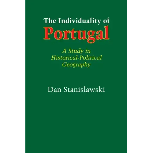 The Individuality of Portugal: A Study in Historical-Political Geography