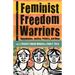 Feminist Freedom Warriors: Genealogies, Justice, Politics, and Hope