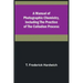 A Manual of Photographic Chemistry, Including the Practice of the Collodion Process