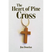 The Heart of Pine Cross