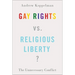 Gay Rights vs. Religious Liberty?: The Unnecessary Conflict