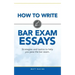 How to Write Bar Exam Essays: Strategies and tactics to help you pass the bar exam
