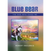 Blue Bear: The Dog Who Saved Me